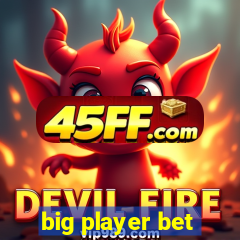 big player bet
